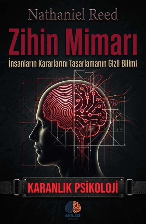 Zihin Mimarı / Karanlık Psikolji & İnsanların Kararlarını Tasarlamanın Gizli Bilimi