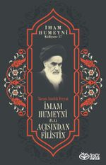 Yarım Asırlık Feryat İmam Humeyni (r.a.) Açısından Filistin