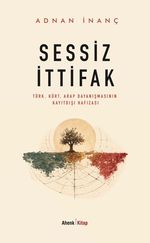 Sessiz İttifak & Türk-Kürt-Arap Dayanışmasının Kayıtdışı Hafızası