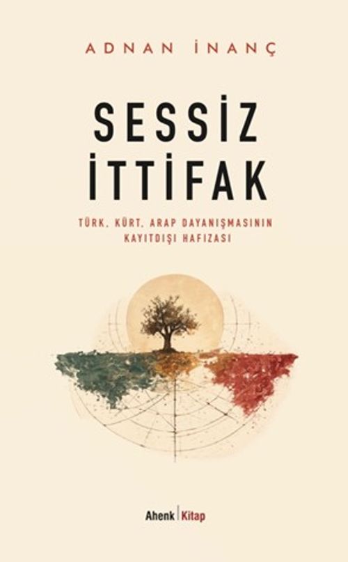 Sessiz İttifak & Türk-Kürt-Arap Dayanışmasının Kayıtdışı Hafızası