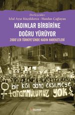 Kadınlar Birbirlerine Doğru Yürüyor & 2000'ler Türkiye'sinde Kadın Hareketleri