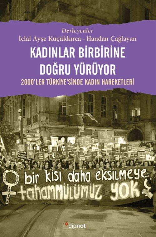 Kadınlar Birbirlerine Doğru Yürüyor & 2000'ler Türkiye'sinde Kadın Hareketleri