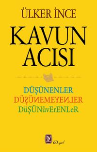 Kavun Acısı & Düşünenler Düşünemeyenler Düşünüverenler