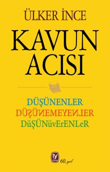 Kavun Acısı & Düşünenler Düşünemeyenler Düşünüverenler