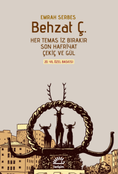 Behzat Ç. (Ciltli ve Şömizli) & Her Temas İz Bırakır, Son Hafriyat, Çekiç ve Gül 20. Yıl Özel Baskısı