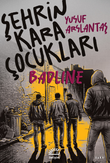 Şehrin Kara Çocukları & Badline