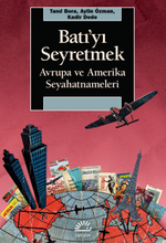 Batı'yı Seyretmek & Avrupa ve Amerika Seyahatnameleri