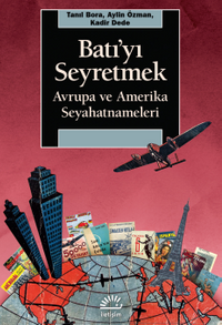 Batı'yı Seyretmek & Avrupa ve Amerika Seyahatnameleri