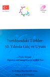 Yurtdışındaki T&uuml;rkler & 50. Yılında G&ouml;&ccedil; ve Uyum