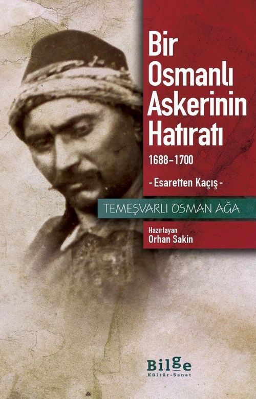 Bir Osmanlı Askerinin Hatıratı & 1688-1700 Esaretten Kaçış