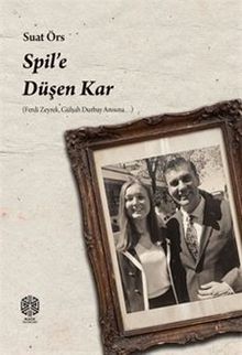 Spil'e Düşen Kar (Ferdi Zeyrek, Gülşah Durbay Anısına)