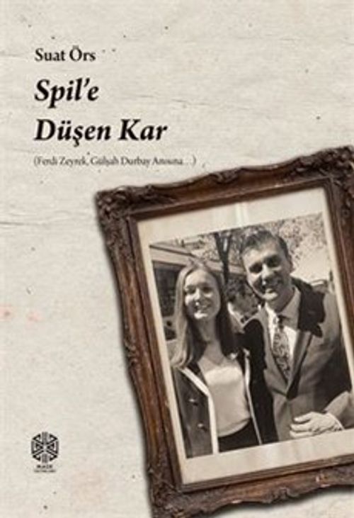 Spil'e Düşen Kar (Ferdi Zeyrek, Gülşah Durbay Anısına)