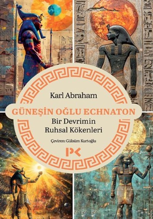 Güneşin Oğlu Echnaton & Bir Devrimin Ruhsal Kökenleri