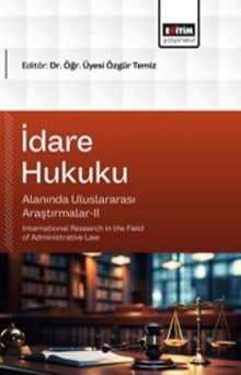 İdare Hukuku Alanında Uluslararası Araştırmalar-II