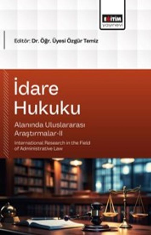 İdare Hukuku Alanında Uluslararası Araştırmalar-II
