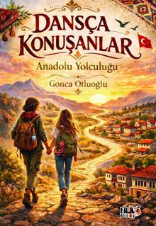 Dansça Konuşanlar & Anadolu Yolculuğu