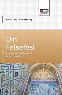 Din Felsefesi Alanında Uluslararası Araştırmalar-II