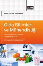 Gıda Bilimleri ve Mühendisliği Alanında Uluslararası Araştırmalar-III