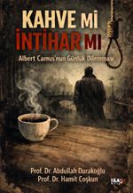 Albert Camus'nun Günlük Dilemması: Kahve mi, İntihar mı?