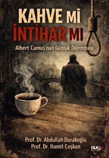 Albert Camus'nun Günlük Dilemması: Kahve mi, İntihar mı?