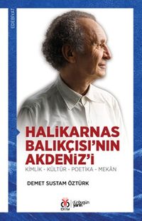 Halikarnas Balıkçısı'nın Akdeniz'i & Kimlik - Kültür - Poetika - Mekan