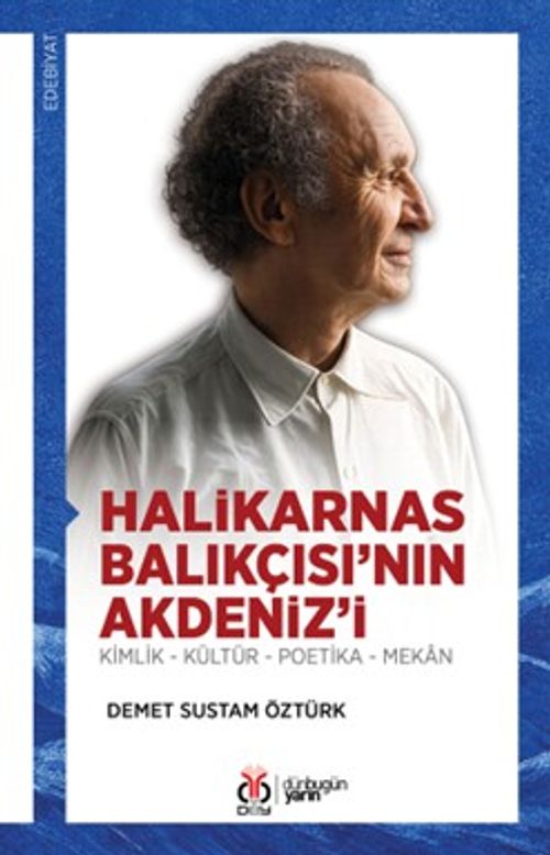 Halikarnas Balıkçısı'nın Akdeniz'i & Kimlik - Kültür - Poetika - Mekan