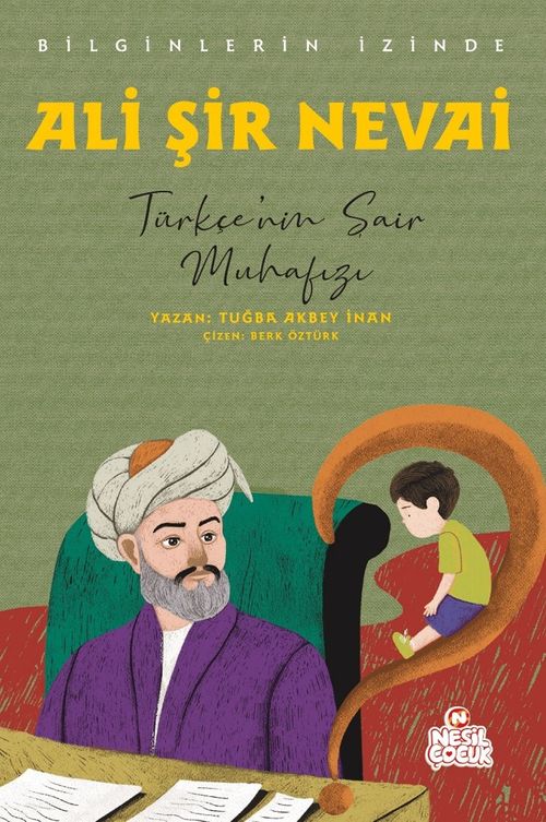 Ali Şir Nevai Bilginlerin İzinde / Türkçe'nin Şair Muhafızı