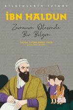 İbn Haldun - Bilginlerin İzinde & Zamanın Ötesinde Bir Bilgin