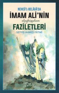 Nehcü'l-Belaga'da İmam Ali'nin (A.S.) Faziletleri