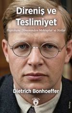 Direniş ve Teslimiyet & Hapishane Döneminden Mektuplar ve Notlar