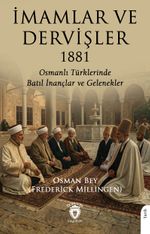 İmamlar ve Dervişler 1881 & Osmanlı Türklerinde Batıl İnançlar ve Gelenekler