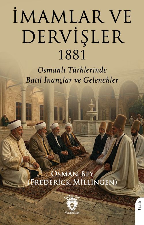 İmamlar ve Dervişler 1881 & Osmanlı Türklerinde Batıl İnançlar ve Gelenekler