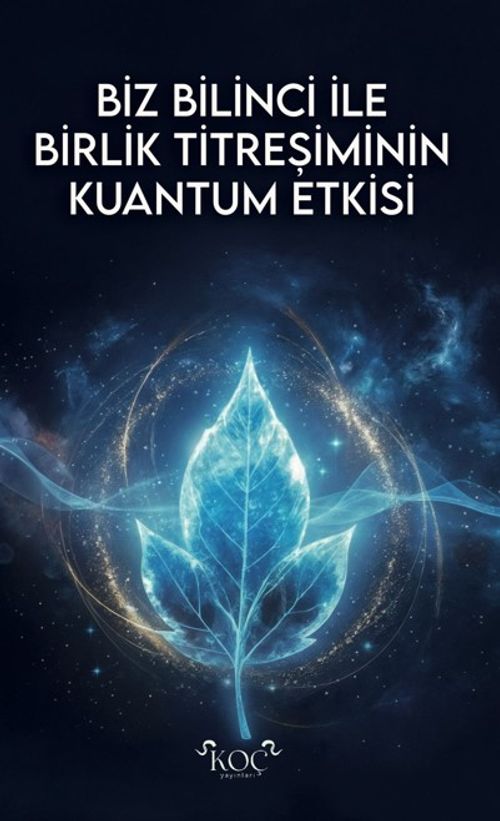 Biz Bilinci İle Birlik Titreşiminin Kuantum Etkisi