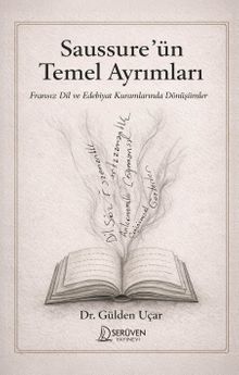 Saussure'ün Temel Ayrımları & Fransız Dil ve Edebiyat Kuramlarında Dönüşümler