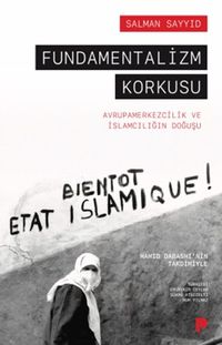 Fundamentalizm Korkusu & Avrupamerkezcilik ve İslamcılığın Doğuşu