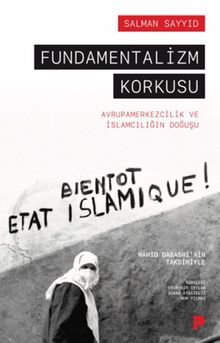 Fundamentalizm Korkusu & Avrupamerkezcilik ve İslamcılığın Doğuşu
