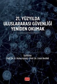 21. Yüzyılda Uluslararası Güvenliği Yeniden Okumak
