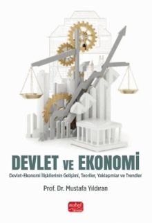 Devlet ve Ekonomi & Devlet-Ekonomi İlişkilerinin Gelişimi, Teoriler, Yaklaşımlar ve Trendler