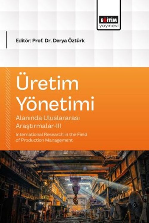 Üretim Yönetimi Alanında Uluslararası Araştırmalar III