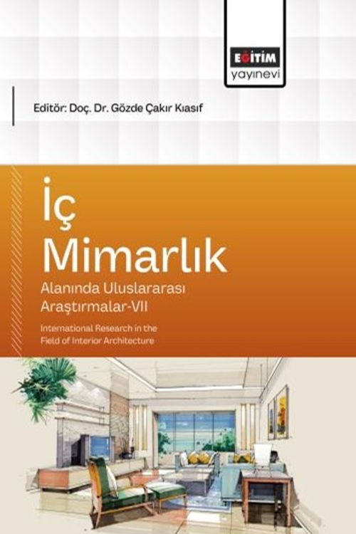 İç Mimarlık Alanında Uluslararası Araştırmalar VII & International Research in the Field of Interior Architecture