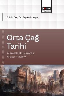 Orta Çağ Tarihi Alanında Uluslararası Araştırmalar V