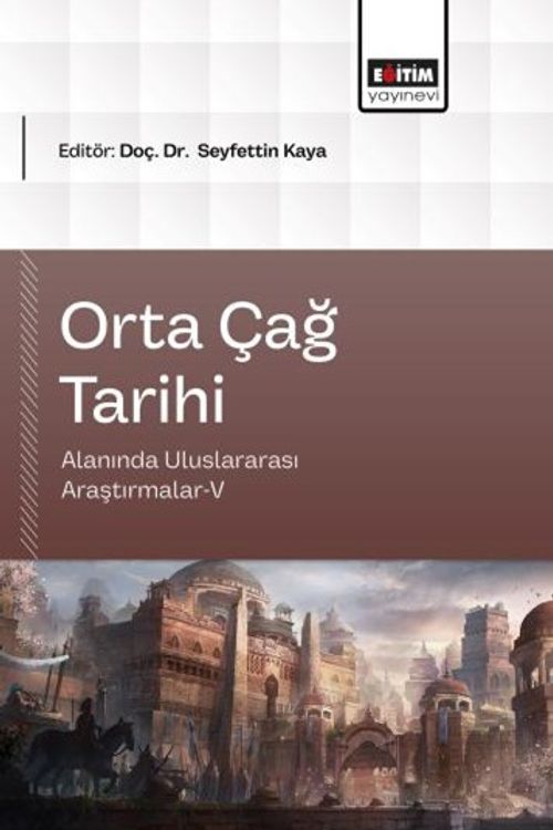 Orta Çağ Tarihi Alanında Uluslararası Araştırmalar V
