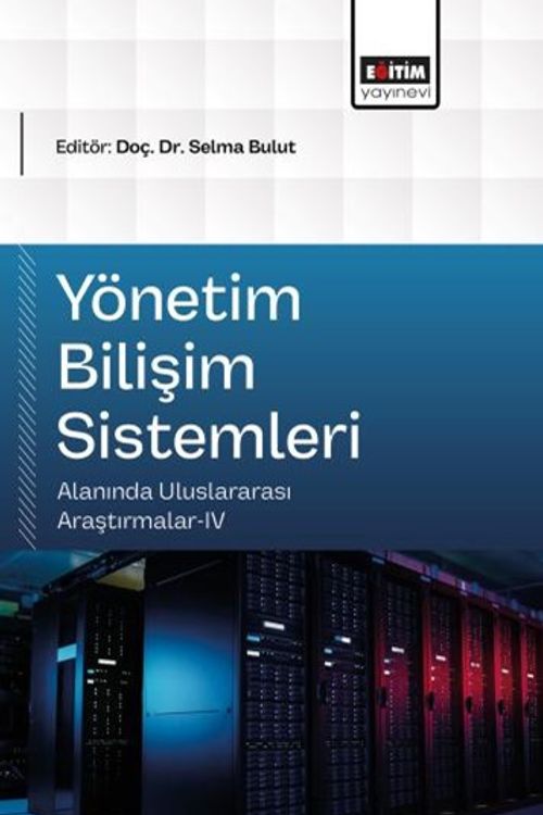 Yönetim Bilişim Sistemleri Alanında Uluslararası Araştırmalar IV