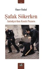 Şafak Sökerken & Antakya'dan Kanlı Pazara