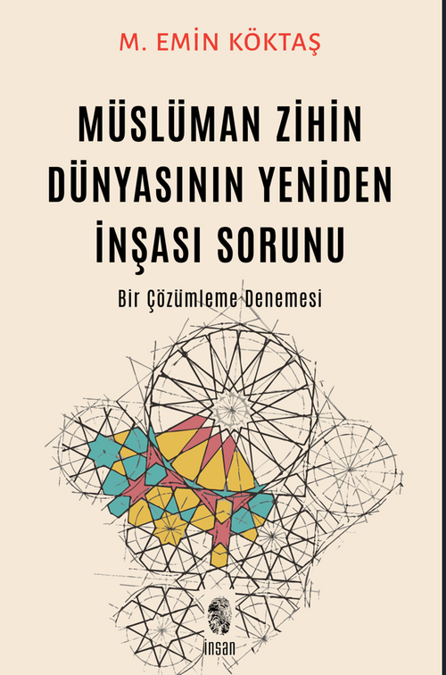 Müslüman Zihin Dünyasının Yeniden İnşası Sorunu & Bir Çözümleme Denemesi