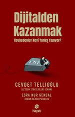 Dijitalden Kazanmak & Kaybedenler Neyi Yanlış Yapıyor?