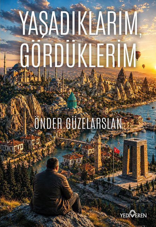 Yaşadıklarım, Gördüklerim