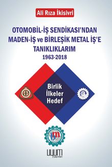 Otomobil-İş Sendikası'ndan Maden-İş ve  Birleşik Metal İş'e Tanıklıklarım