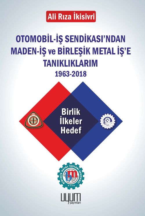 Otomobil-İş Sendikası'ndan Maden-İş ve  Birleşik Metal İş'e Tanıklıklarım