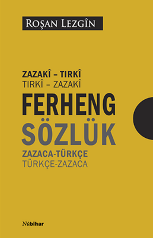 Ferhengê Zazakî-Tirkî & Tirkî Zazakî Zazaca-Türkçe & Türkçe-Zazaca Sözlük